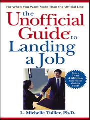 Front cover of The Unofficial Guide to Landing a Job by Michelle Tullier