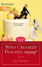 Front cover of Who Creamed Peaches, Anyway? by Stevi Mittman