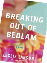 Front cover of Breaking Out of Bedlam by Leslie Larson