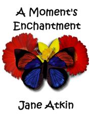 Front cover of A Moment's Enchantment by Jane Atkin