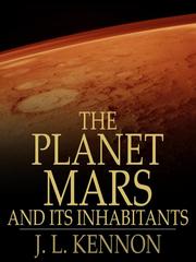 Front cover of The Planet Mars and Its Inhabitants by J. L Kennon
