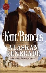 Cover of Alaskan Renegade by Kate Bridges