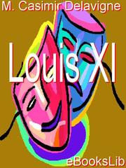 Front cover of Louis XI by M. Casimir Delavigne