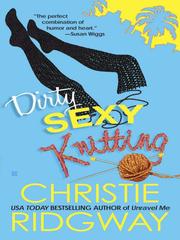 Cover of Dirty Sexy Knitting by Christie Ridgway