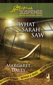 Cover of What Sarah Saw by Margaret Daley