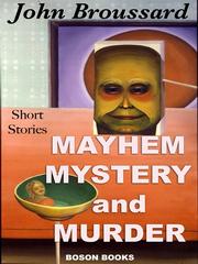 Front cover of Mayhem, Mystery  and Murder by John A Broussard