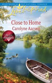 Front cover of Close to Home by Carolyne Aarsen