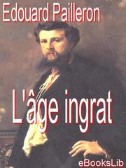 Front cover of L' âge ingrat by Edouard Pailleron