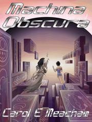 Front cover of Machina Obscura by Carol E Meacham