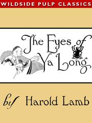 Cover of The Eyes of Ya Long by Harold Lamb