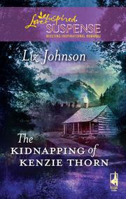Front cover of The Kidnapping of Kenzie Thorn by Liz Johnson