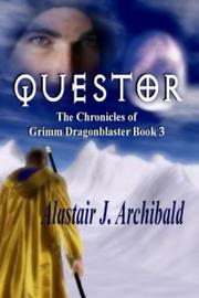 Front cover of Questor [The Chronicles of Grimm Dragonblaster Book 3] by Alastair J Archibald