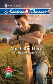 Cover of Mistletoe Hero by Tanya Michaels