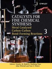 Front cover of Catalysts for Fine Chemical Synthesis, Catalysts for Carbon-Carbon Bond Formation, Volume 3 by Stanley M Roberts