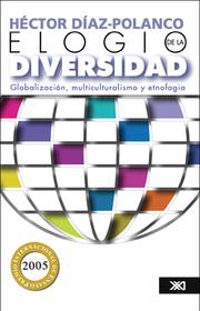 Front cover of Elogio de la diversidad: globalizacion, multiculturalismo y etnofagia by Hector Diaz-Polanco
