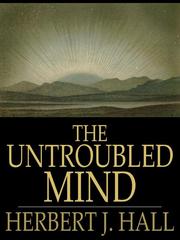 Cover of The Untroubled Mind by Herbert J Hall