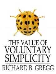 Cover of The Value of Voluntary Simplicity by Richard B Gregg