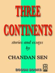 Front cover of Three Continents: Stories and Essays by Chandan Sen