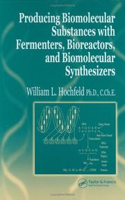 Front cover of Producing biomolecular substances with fermenters, bioreactors, and biomolecular synthesizers by William L. Hochfeld