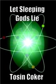 Front cover of Let Sleeping Gods Lie by Tosin Coker
