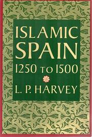 Front cover of Islamic Spain, 1250 to 1500 by L. P. (Leonard Patrick) Harvey