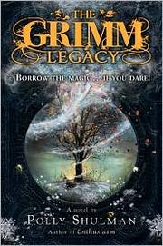 Front cover of The Grimm Legacy (The Grimm Legacy #1) by Polly Shulman