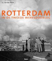 Cover of Rotterdam in de Tweede Wereldoorlog by J. L. van der Pauw