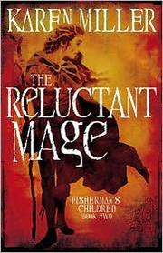 Front cover of The Reluctant Mage (Fisherman's Children #2) by Karen Miller