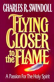 Front cover of Flying Closer to the Flame by Charles R. Swindoll