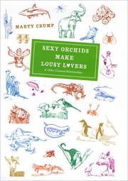 Front cover of Sexy orchids make lousy lovers & other unusual relationships by Martha L. Crump