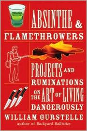 Front cover of Absinthe & flamethrowers by William Gurstelle