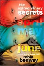 Front cover of The Extraordinary Secrets of April, May, and June by Robin Benway