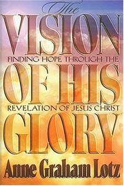 Cover of The vision of His glory by Anne Graham Lotz