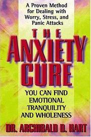 Front cover of The Anxiety Cure by Archibald D. Hart