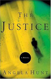 Front cover of The justice by Angela Elwell Hunt