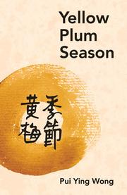 Front cover of Yellow Plum Season by PUI YING WONG
