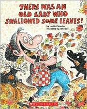 Cover of There Was an Old Lady Who Swallowed Some Leaves! by Lucille Colandro