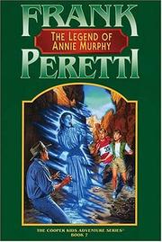 Front cover of The legend of Annie Murphy by Frank E. Peretti