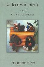 Front cover of A Brown Man and other stories by Prasenjit Gupta