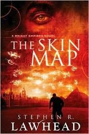 Front cover of The Skin Map - Bright Empires #1 by Stephen R. Lawhead