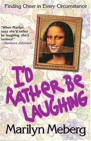 Cover of I'd Rather Be Laughing by Marilyn Meberg