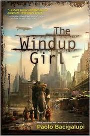 Front cover of The Windup Girl by Paolo Bacigalupi