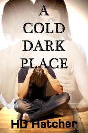 Cover of A Cold Dark Place by HD Hatcher