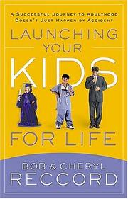 Front cover of Launching your kids for life by Robert E. Reccord
