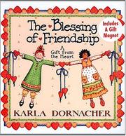 Cover of The Blessing Of Friendship A Gift From The Heart by Karla Dornacher