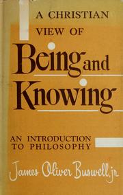 Front cover of A Christian view of being and knowing by J. Oliver Buswell