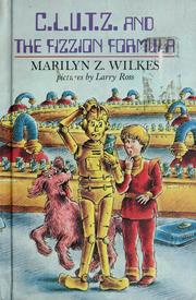 Cover of C.L.U.T.Z. and the fizzion formula by Marilyn Z. Wilkes