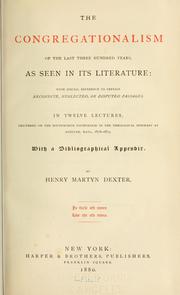 Front cover of The Congregationalism of the last three hundred years, as seen in its literature by Henry Martyn Dexter