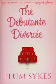 Cover of The debutante divorcée by Plum Sykes