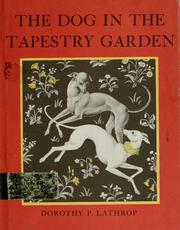 Cover of The dog in the tapestry garden. by Dorothy Pulis Lathrop